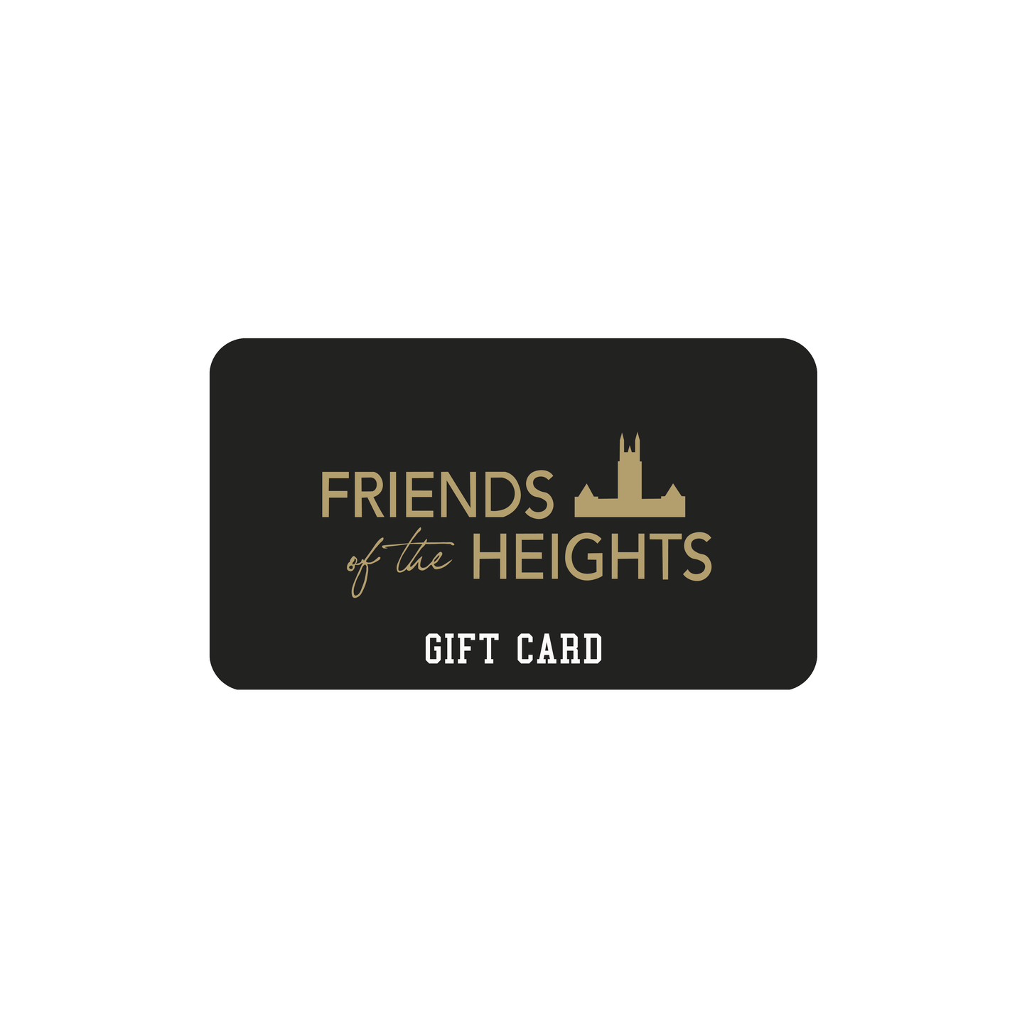 Friends of The Heights Gift Card